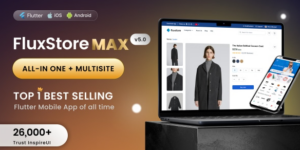 FluxStore MAX v5.0 - The All-in-One and Multisite E-Commerce Flutter App for Businesses of All Sizes