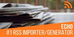 Echo RSS Feed Post Generator v5.5.0.2 - WordPress Plugin Nulled