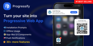 Progressify v1.3.9 - Progressive Web App (PWA) Nulled Plugin for WordPress