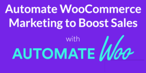 AutomateWoo v6.2.2 - WooCommerce Extension