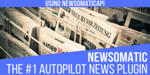 Newsomatic v3.3.4.2 - Automatic News Post Generator Plugin